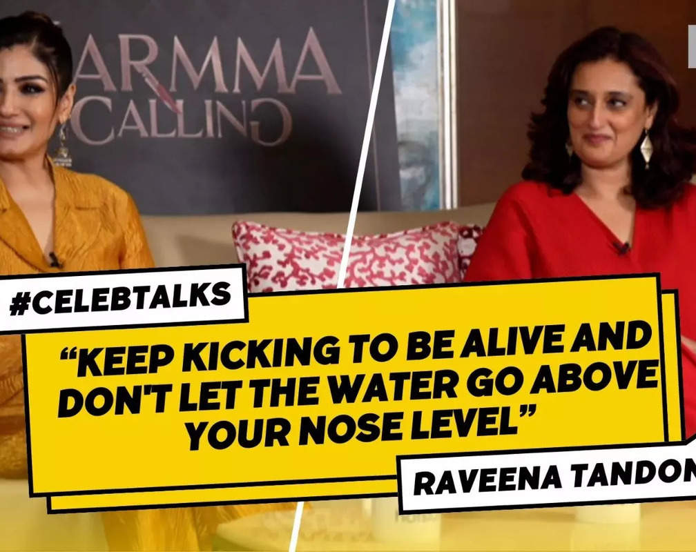 
I've learnt in life keep kicking to be alive and don't let the water go above your nose level: Raveena Tandon
