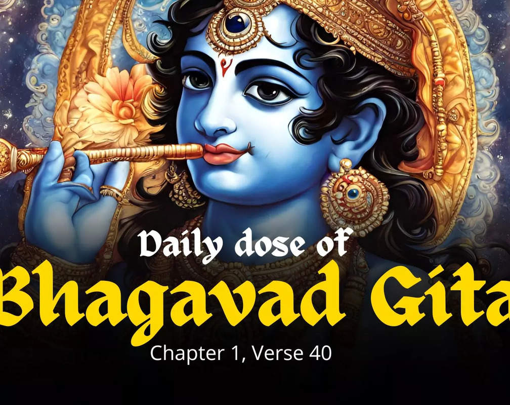 
Bhagavad Gita, Chapter 1, Verse 40: Traditions in turmoil
