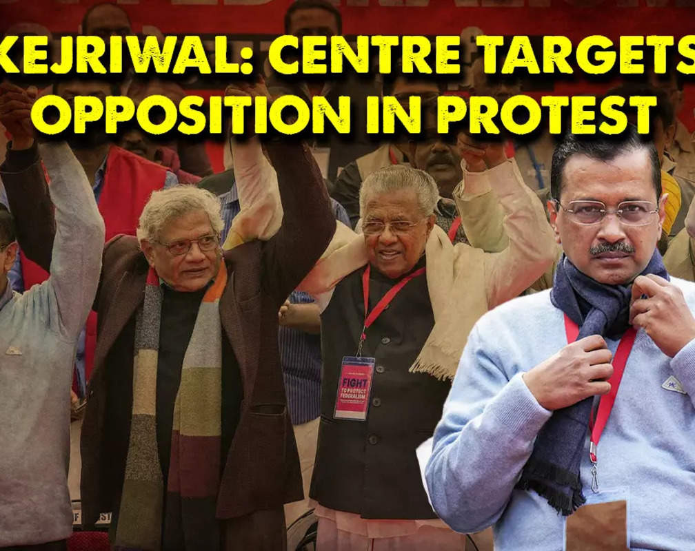 
Kejriwal accuses Centre of targeting Opposition states at Kerala protest in Delhi
