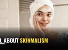 
All about Skinmalism
