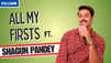 All My Firsts ft. Mera Balam Thanedar's actor Shagun Pandey | Fun Secrets Revealed