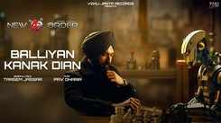Watch The Latest Punjabi Lyrical Music Video For Balliyan Kanak Dian By Tarsem Jassar