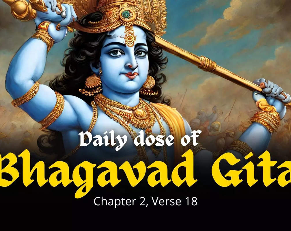 
Bhagavad Gita, Chapter 2, Verse 18: Sri Gaur Prabhu explains the revelation of the Soul vs. Material Body
