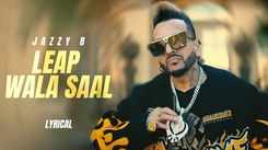 Enjoy The Latest Punjabi Lyrical Music Song For Leap Wala Saal By Jazzy B