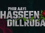 'Phir Aayi Hasseen Dillruba' announced