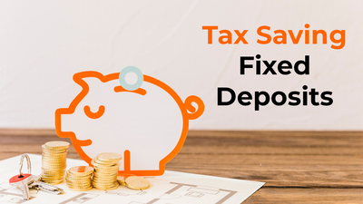 Financial year-end tax planning: Why the time to invest in tax-saving fixed deposits is now - FD rates compared