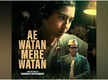 
Sara Ali Khan's thriller drama 'Ae Watan Mere Watan' title track unveiled
