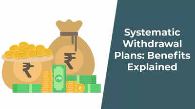 Understanding Systematic Withdrawal Plans: How SWPs can help you 
