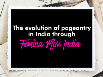 Shaping Beauty and Substance: The evolution of pageantry in India through Femina Miss India