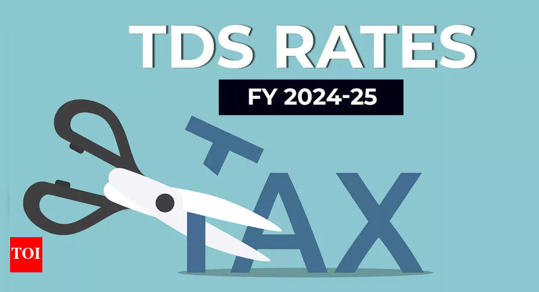 Tax Deducted at Source guide: Know TDS rates for various incomes in FY 2024-25 – checklist – Times of India