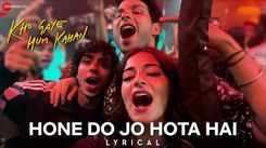 Kho Gaye Hum Kahan | Song - Hone Do Jo Hota Hai