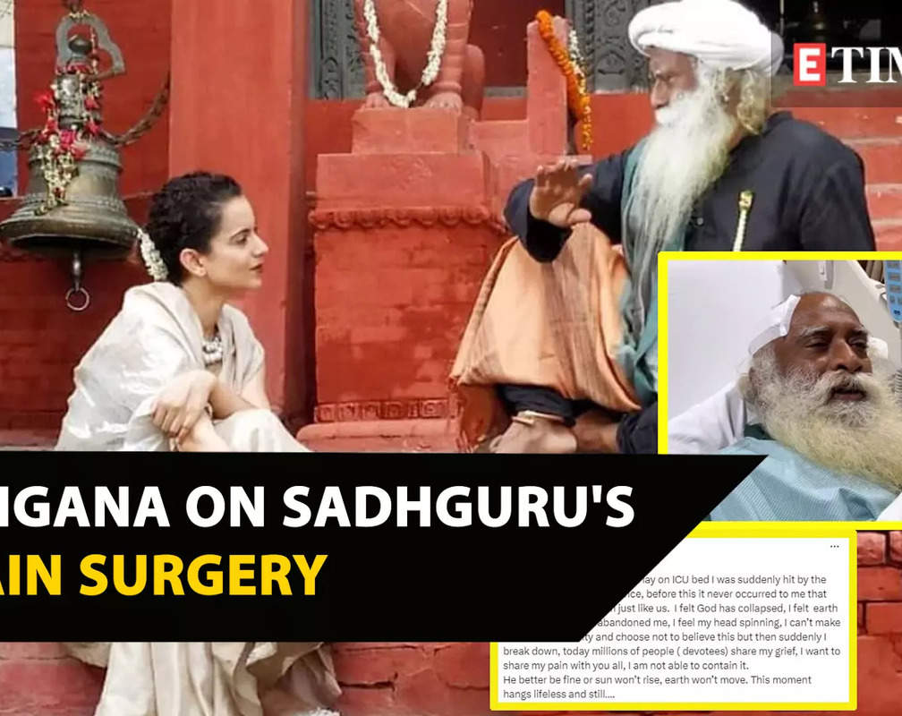 
Kangana Ranaut reacts to Sadhguru's brain surgery: 'He better be fine or the sun won’t rise, the earth won’t move'
