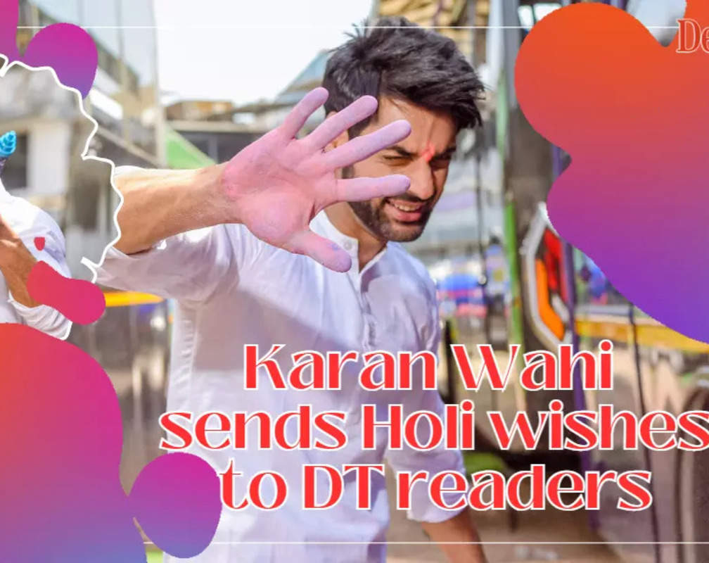 
Karan Wahi sends Holi wishes to DT readers
