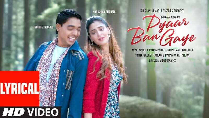 Discover The New Hindi Lyrical Music Video For Pyaar Ban Gaye By Sachet ...