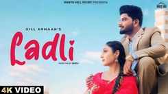 Watch The New Punjabi Music Video For Ladli By Gill Armaan
