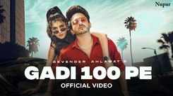 Check Out The Music Video Of The Latest Haryanvi Song Gadi 100 Pe Sung By Devender Ahlawat
