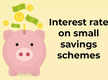 
Interest rates on small savings schemes remain unchanged for April-June quarter
