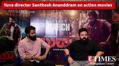Yuva director Santhosh Ananddram breaks down his perspective on action movies