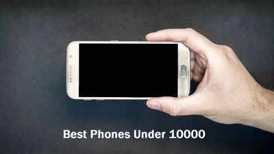 Best Phones Under 10000 That Offer Basic Functions At A Nominal Price