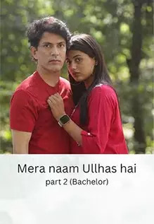 Mera Naam Ullhas Hai Part 2 (Bachelor)