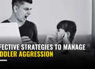 Effective strategies to manage toddler aggression