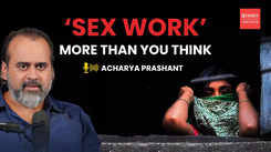 Understanding sex work: Acharya Prashant explores the root causes