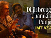Imtiaz Ali on the upcoming biopic: Diljit Dosanjh brought on Amar Singh Chamkila