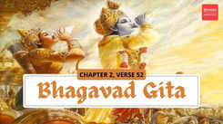 Delusion vs. Liberation: Bhagavad Gita Explained, Chapter 2, Verse 52