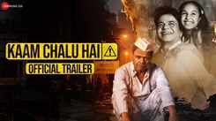 Kaam Chalu Hai - Official Trailer