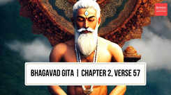 Bhagavad Gita, Chapter 2, Verse 57: The stoic sage's resilience