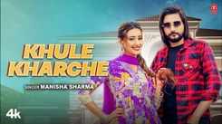 Watch The New Haryanvi Music Video For Khule Kharche Sung By Manisha Sharma