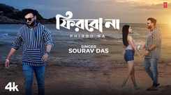 Check Out The Latest Bengali Music Video For Phirbo Na By Sourav Das