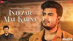 Watch The New Hindi Music Video For Intezar Mat Karna Sung By Raj Barman