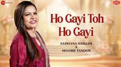 Listen To The New Hindi Music Audio For Ho Gayi Toh Ho Gayi By Sadhana Sargam