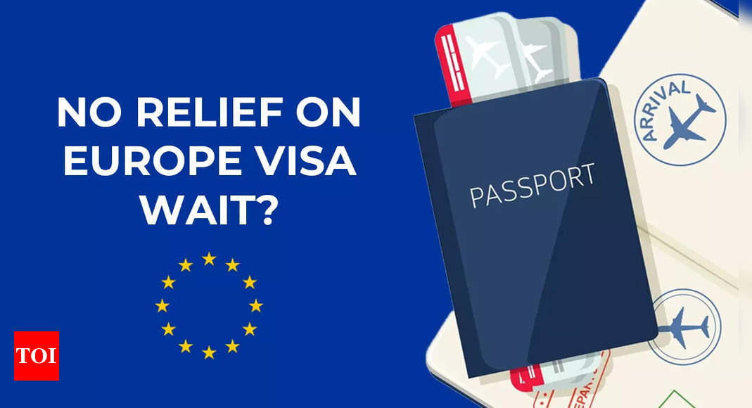 Applying for Europe travel visa? No immediate benefit of new Schengen visa rules likely for Indians; long appointment wait times continue – Times of India
