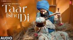 Listen To The New Punjabi Music Audio For Taar Ishq Di By Kanwar Grewal