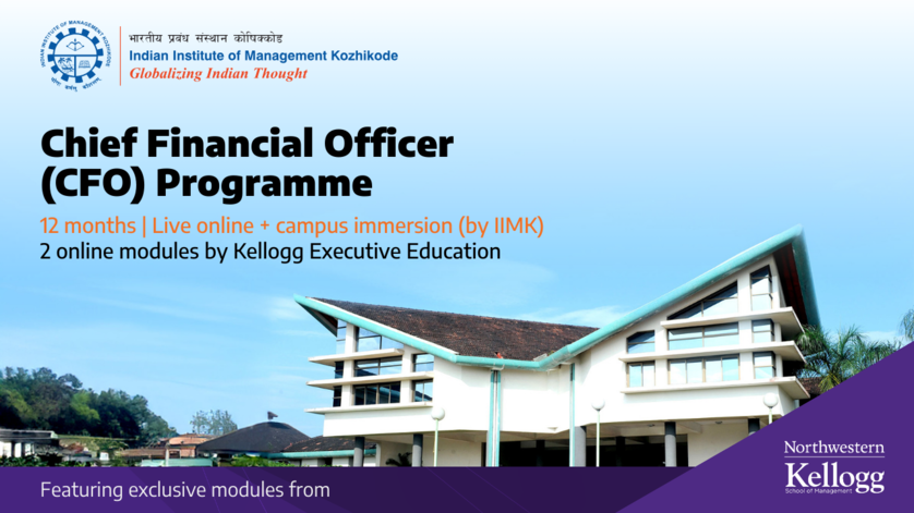 How IIM Kozhikode's new Chief Financial Officer Programme featuring global modules from Kellogg Executive Education is helping finance leaders transform into modern-day CFOs