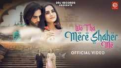 Watch The New Hindi Music Video For Wo Tha Mere Shaher Me Sung By Mohammed Irfan