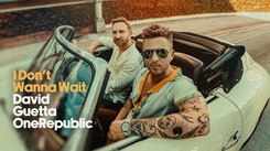 Enjoy The New English Music Video For 'I Don't Wanna Wait' By David Guetta & OneRepublic