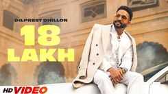 Experience The New Punjabi Music Video For 18 Lakh Da By Dilpreet Dhillon