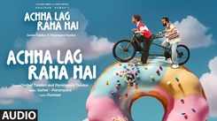 Listen To The New Hindi Music Audio Song For Achha Lag Raha Hai Sung By Sachet Tandon And Parampara Tandon