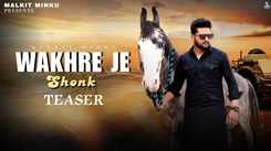 Enjoy The Music Video Of The Latest Punjabi Song Wakhre Je Shonk (Teaser) Sung By Malkit Minku