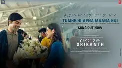 Srikanth | Song - Tumhe Hi Apna Maana Hai