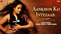 Listen To The New Hindi Music Audio For Aankhon Ko Intezaar By Nikhita Gandhi