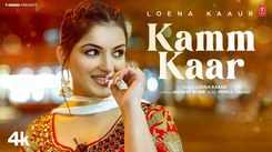 Enjoy The New Punjabi Music Video For Kamm Kaar By Loena Kaur