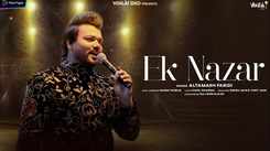 Get Hooked On The Catchy Hindi Music Video For Ek Nazar By Altamash Faridi