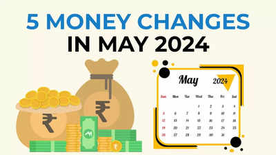 5 Money changes in May 2024: New savings account fees, credit card rules for major banks, FD deadlines and more