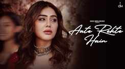 Enjoy The New Hindi Music Video For Aate Rehte Hain By B Praak