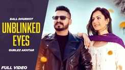 Watch The Music Video Of The Latest Punjabi Song Unblinked Eye Sung By Ball Dhurkot And Gurlej Akhtar