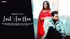 Discover The Music Video Of The Latest Punjabi Song Laut Aao Naa Sung By Navi